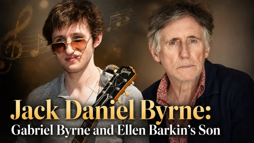 Jack Daniel Byrne Gabriel Byrne and Ellen Barkin’s Son, Music Career & Family